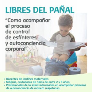 LIBRES DEL PAÑAL - "Como acompañar el proceso de control de esfínteres y autoconciencia corporal"